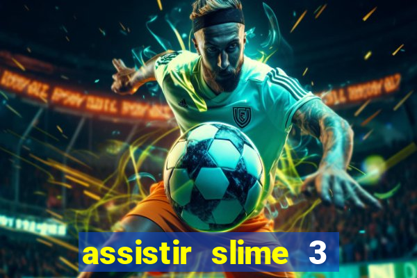 assistir slime 3 temporada dublado